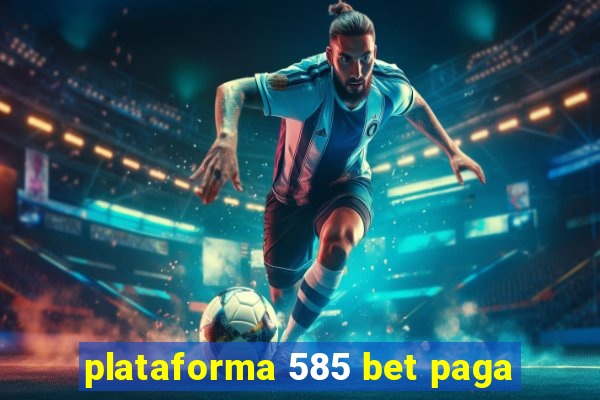 plataforma 585 bet paga